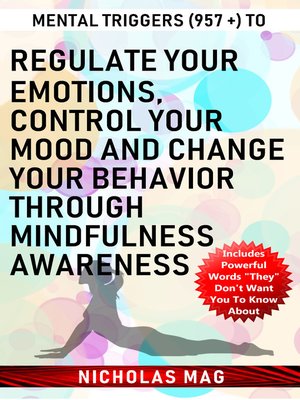cover image of Mental Triggers (957 +) to Regulate Your Emotions, Control Your Mood and Change Your Behavior Through Mindfulness Awareness